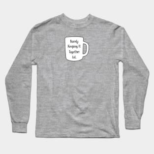 Barely Keeping It Together Long Sleeve T-Shirt